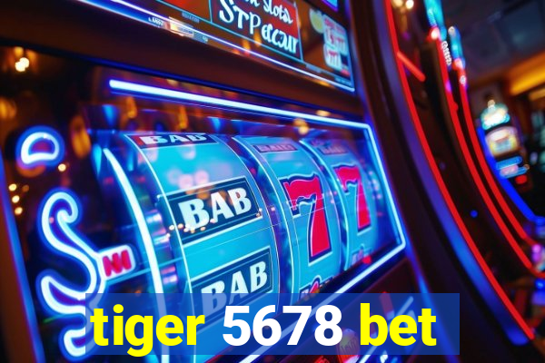 tiger 5678 bet